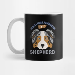 Miniature American Shepherd Life is better with my dogs Dogs I love all the dogs Mug